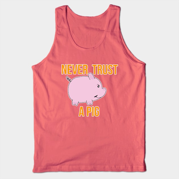 Never Trust A Pig Tank Top by DiegoCarvalho